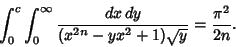 \begin{displaymath}
\int_0^c \int_0^\infty {dx\,dy\over(x^{2n}-yx^2+1)\sqrt{y}}={\pi^2\over 2n}.
\end{displaymath}