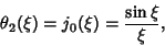 \begin{displaymath}
\theta_2(\xi)=j_0(\xi)={\sin\xi\over\xi},
\end{displaymath}