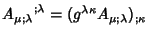 $\displaystyle {A_{\mu;\lambda}}^{;\lambda} = (g^{\lambda\kappa}A_{\mu;\lambda })_{;\kappa}$