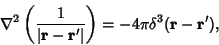 \begin{displaymath}
\nabla^2\left({1\over \vert{\bf r}-{\bf r}'\vert}\right)= -4\pi \delta^3({\bf r}-{\bf r}'),
\end{displaymath}