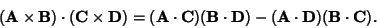 \begin{displaymath}
({\bf A}\times {\bf B})\cdot ({\bf C}\times {\bf D})
= ({\b...
...B}\cdot {\bf D})-({\bf A}\cdot {\bf D})({\bf B}\cdot {\bf C}).
\end{displaymath}