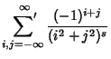 $\displaystyle \setbox0=\hbox{$\scriptstyle{i, j=-\infty}$}\setbox2=\hbox{$\disp...
...\mathop{{\sum}'}_{\kern-\wd4 i, j=-\infty}^\infty {(-1)^{i+j}\over (i^2+j^2)^s}$