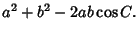 $\displaystyle a^2+b^2-2ab\cos C.$