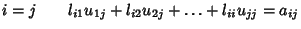 $ i=j \qquad l_{i1}u_{1j}+l_{i2}u_{2j}+\ldots+l_{ii}u_{jj}=a_{ij}$