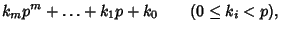 $\displaystyle k_mp^m+\ldots+k_1p+k_0 \qquad (0\leq k_i<p),$