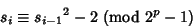 \begin{displaymath}
s_i\equiv{s_{i-1}}^2-2 {\rm\ (mod\ } 2^p-1)
\end{displaymath}