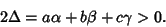 \begin{displaymath}
2\Delta=a\alpha+b\beta+c\gamma>0.
\end{displaymath}