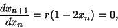 \begin{displaymath}
{dx_{n+1}\over dx_n} = r(1-2x_n) = 0,
\end{displaymath}