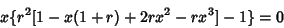 \begin{displaymath}
x\{r^2[1-x(1+r)+2r x^2-r x^3]-1\} = 0
\end{displaymath}