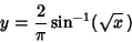 \begin{displaymath}
y={2\over\pi}\sin^{-1}(\sqrt{x}\,)
\end{displaymath}