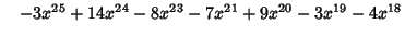 $\quad -3x^{25}+14x^{24}-8x^{23}-7x^{21}+9x^{20}-3x^{19}-4x^{18}$