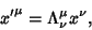 \begin{displaymath}
{x'}^{\mu} =\Lambda_\nu^\mu x^\nu,
\end{displaymath}