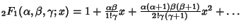 ${}_2F_1(\alpha,\beta,\gamma ;x) = 1 + {\alpha\beta\over 1!\gamma} x + {\alpha(\alpha+1)\beta(\beta+1)\over 2!\gamma(\gamma+1)} x^2 + \ldots$