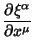 $\displaystyle {\partial\xi^\alpha\over\partial x^\mu}$