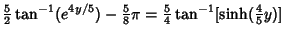 $\displaystyle {\textstyle{5\over 2}} \tan^{-1}(e^{4y/5})-{\textstyle{5\over 8}}\pi={\textstyle{5\over 4}}\tan^{-1}[\sinh({\textstyle{4\over 5}}y)]$