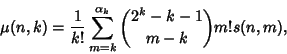 \begin{displaymath}
\mu(n,k)={1\over k!} \sum_{m=k}^{\alpha_k} {2^k-k-1\choose m-k}m! s(n,m),
\end{displaymath}