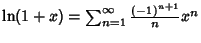 $\ln(1+x) = \sum_{n=1}^\infty {(-1)^{n+1}\over n} x^n$