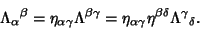 \begin{displaymath}
\Lambda_\alpha{}^\beta = \eta_{\alpha\gamma}\Lambda^{\beta\g...
...eta_{\alpha\gamma}\eta^{\beta\delta}
\Lambda^\gamma{}_\delta.
\end{displaymath}