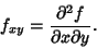 \begin{displaymath}
f_{xy}={\partial^2 f\over\partial x\partial y}.
\end{displaymath}