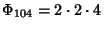 $\Phi_{104}=2\cdot 2\cdot 4$