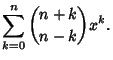 $\displaystyle \sum_{k=0}^n {n+k\choose n-k}x^k.$