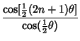 $\displaystyle {\cos[{\textstyle{1\over 2}}(2n+1)\theta]\over\cos({\textstyle{1\over 2}}\theta)}$