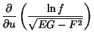 $\displaystyle {\partial\over\partial u}\left({\ln f\over\sqrt{EG-F^2}}\right)$