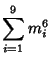 $\displaystyle \sum_{i=1}^9 m_i^6$