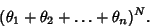 \begin{displaymath}
(\theta_1+\theta_2+\ldots+\theta_n)^N.
\end{displaymath}