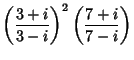 $\displaystyle \left({3+i\over 3-i}\right)^2\left({7+i\over 7-i}\right)$