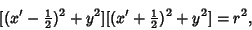 \begin{displaymath}[(x'-{\textstyle{1\over 2}})^2+y^2][(x'+{\textstyle{1\over 2}})^2+y^2]=r^2,
\end{displaymath}