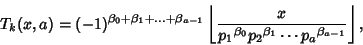 \begin{displaymath}
T_k(x,a)=(-1)^{\beta_0+\beta_1+\ldots+\beta_{a-1}}\left\lflo...
...a_0} {p_2}^{\beta_1}\cdots {p_a}^{\beta_{a-1}}}\right\rfloor ,
\end{displaymath}