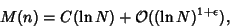 \begin{displaymath}
M(n)=C(\ln N)+{\mathcal O}((\ln N)^{1+\epsilon}),
\end{displaymath}