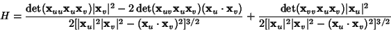 \begin{displaymath}
H={\mathop{\rm det}({\bf x}_{uu} {\bf x}_u {\bf x}_v)\vert{\...
...rt^2 \vert{\bf x}_v\vert^2-({\bf x}_u\cdot{\bf x}_v)^2]^{3/2}}
\end{displaymath}