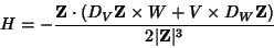 \begin{displaymath}
H=-{{\bf Z}\cdot(D_V{\bf Z}\times W+V\times D_W{\bf Z})\over 2\vert{\bf Z}\vert^3}
\end{displaymath}