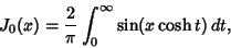 \begin{displaymath}
J_0(x)={2\over\pi}\int_0^\infty \sin(x\cosh t)\,dt,
\end{displaymath}