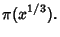 $\displaystyle \pi(x^{1/3}).$