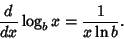 \begin{displaymath}
{d\over dx}\log_b x={1\over x\ln b}.
\end{displaymath}