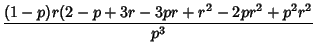 $\displaystyle {(1-p)r(2-p+3r-3pr+r^2-2pr^2+p^2r^2\over p^3}$