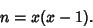 \begin{displaymath}
n=x(x-1).
\end{displaymath}