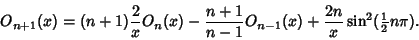 \begin{displaymath}
O_{n+1}(x)=(n+1){2\over x}O_n(x)-{n+1\over n-1}O_{n-1}(x)+{2n\over x}\sin^2({\textstyle{1\over 2}}n\pi).
\end{displaymath}