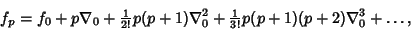 \begin{displaymath}
f_p=f_0+p\nabla_0+{\textstyle{1\over 2!}}p(p+1)\nabla_0^2+{\textstyle{1\over 3!}}p(p+1)(p+2)\nabla_0^3+\ldots,
\end{displaymath}