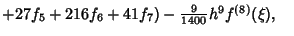 $+27f_5+216f_6+41f_7)-{\textstyle{9\over 1400}} h^9 f^{(8)}(\xi),\quad$