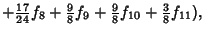 $ +{\textstyle{17\over 24}}f_8+{\textstyle{9\over 8}}f_9+{\textstyle{9\over 8}}f_{10}+{\textstyle{3\over 8}}f_{11}),\quad$