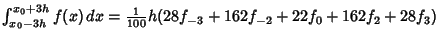 $\int_{x_0-3h}^{x_0+3h} f(x)\,dx = {\textstyle{1\over 100}}h(28f_{-3}+162f_{-2}+22f_0+162f_2+28f_3)$