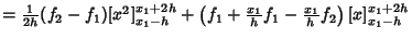 $= {1\over 2h} (f_2-f_1)[x^2]^{x_1+2h}_{x_1-h}+\left({f_1+{x_1\over h} f_1-{x_1\over h} f_2}\right)[x]^{x_1+2h}_{x_1-h} $