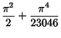 $\displaystyle {\pi^2\over 2}+{\pi^4\over 23046}$