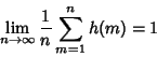 \begin{displaymath}
\lim_{n\to\infty} {1\over n}\sum_{m=1}^n h(m)=1
\end{displaymath}