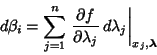 \begin{displaymath}
d\beta_i=\sum_{j=1}^n \left.{{\partial f\over \partial \lambda_j} \,d\lambda_j}\right\vert _{x_j,\boldsymbol{\lambda}}
\end{displaymath}