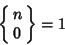 \begin{displaymath}
\left\{\matrix{n\cr 0\cr}\right\}=1
\end{displaymath}